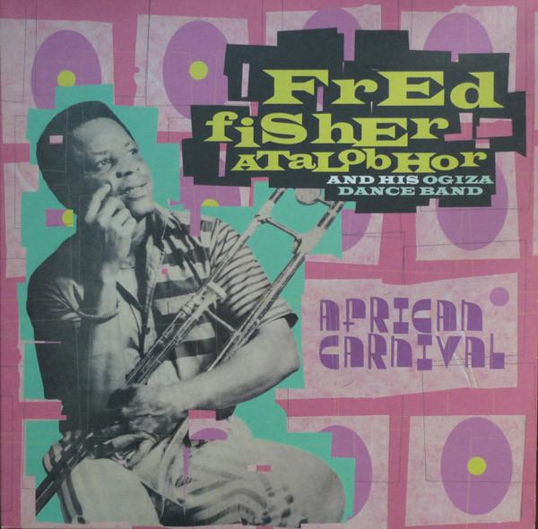 Atalobhor, Fred Fisher And His Ogiza Dance Band - African Carnival LTD. ED.
