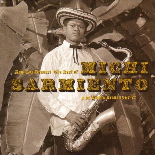 Sarmiento, Michi y sus Bravos - Aqui Los Bravos! The Best Of Michi Sarmiento Y Su Combo Bravo 1967-77