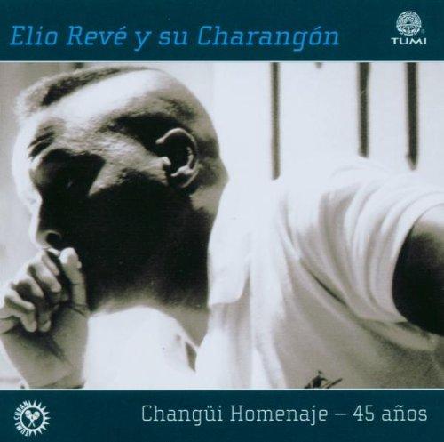 Revé, Elio Y Su Charangon - Changui Homenaje-45 Anos