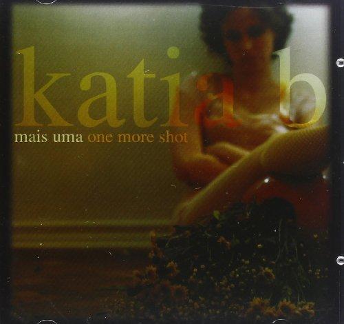 Katia B - Mais Uma-One More Shot
