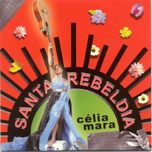 Mara, Celia - Santa Rebeldia