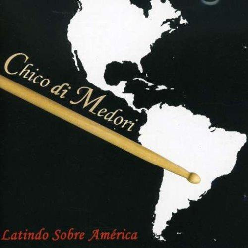 Di Medori, Chico - Latindo Sobre a America