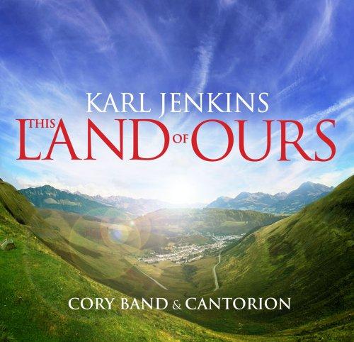 Jenkins, Karl - Land of Ours, The