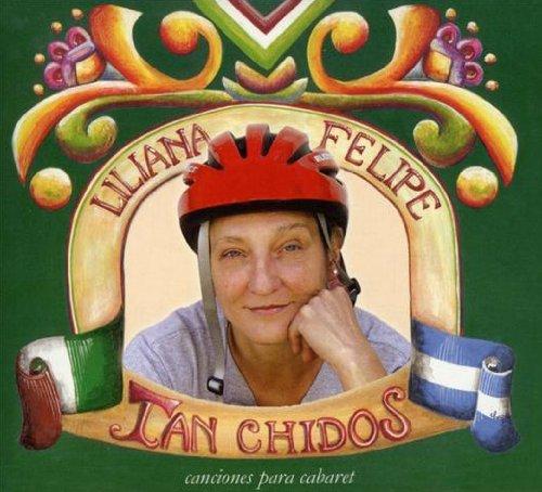 Liliana, Felipe - Tan Chidos : Canciones para cabaret