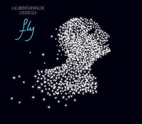 De Wilde, Laurant & Otisto23 - Fly!