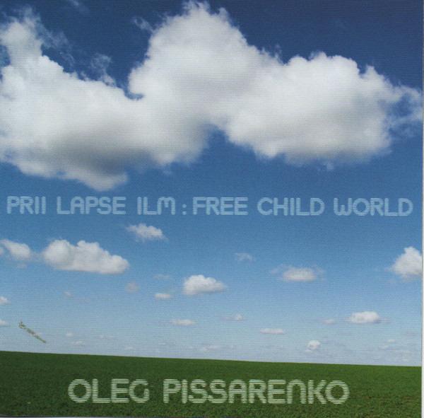 Pissarenko, Oleg - Prii Lapse Ilm: Free Child World