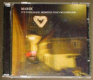 Marek - It's these Magic Moments that I'm living for