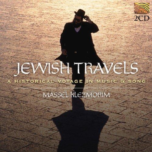 Massel Klezmorim - Jewish Travels A Historical Voyage in Music &Song
