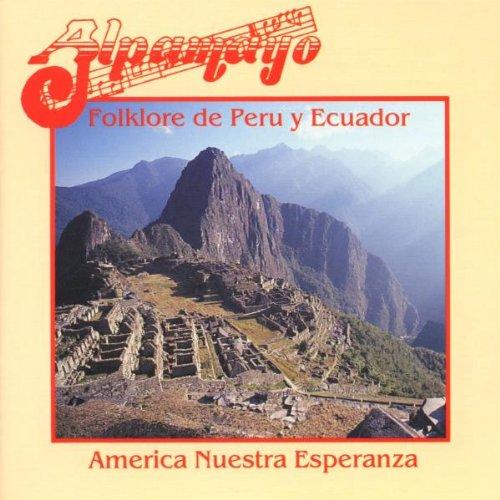 Alpamayo - America Nuestra Esperanza- Folklore de Peru Y Ecuador