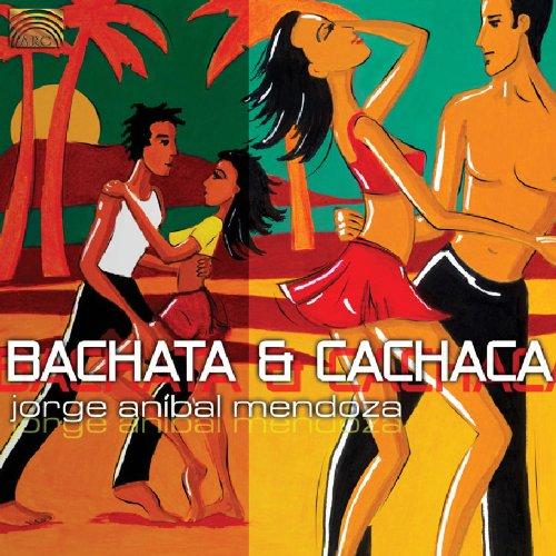 Mendoza, Jorge Anibal - Bachata & Cachaca