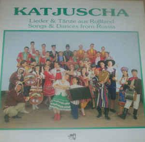 Katjuscha - Songs & Dances from Russia / Lieder und Tänze aus Russland