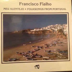 Fialho, Francisco - Meu Alentejo-Folksongs from
