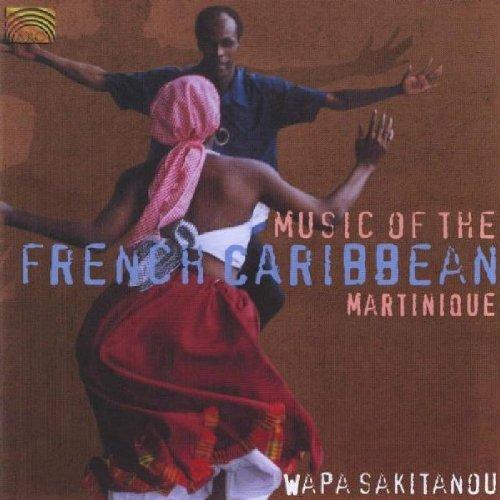 Wapa Sakitanou - Music of the French Caribbean