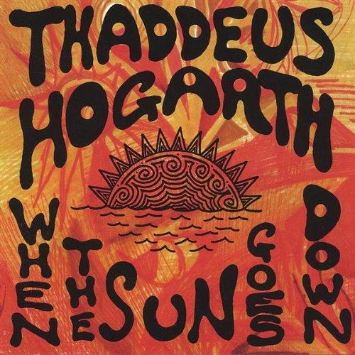Hogarth, Thaddeus - When the Sun goes down