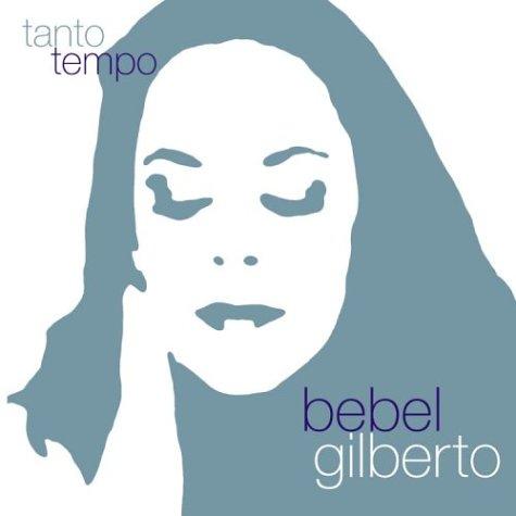 Gilberto, Bebel - Tanto Tempo Remixes