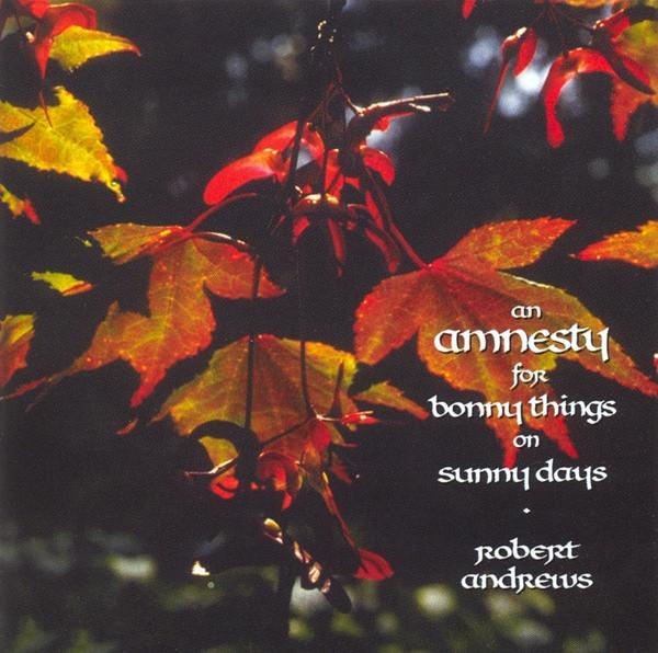 Andrews, Robert - An Amnesty for Bonny Things On Sunny Days