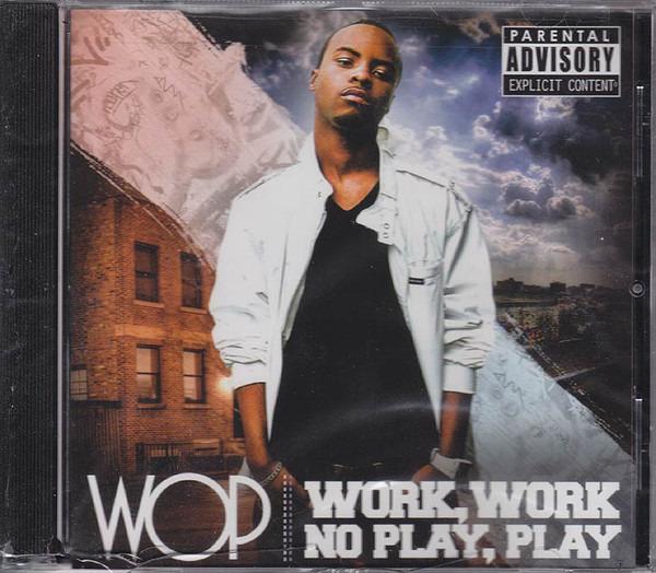 WOP - Work, Work No Play, Play