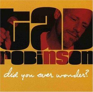 Robinson, Tad Feat.Otis Clay, Harlon Terson,Benjie Porecki - Did You Ever Wonder