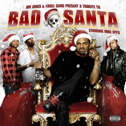 Jones, Jim & Skull Gang - Tribute to Bad Santa starr. Mike Epps