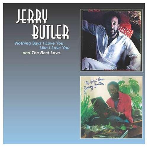 Butler, Jerry - Nothing Says I Love You Like I Love You + Best Love