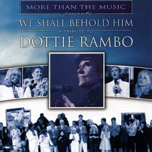 Rambo, Dottie Tribute - We Shall Behold Him VESTAL GOODMAN