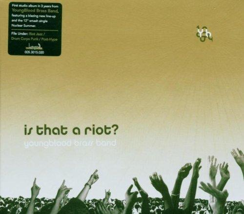 Youngblood Brass Band - Is That A Riot?