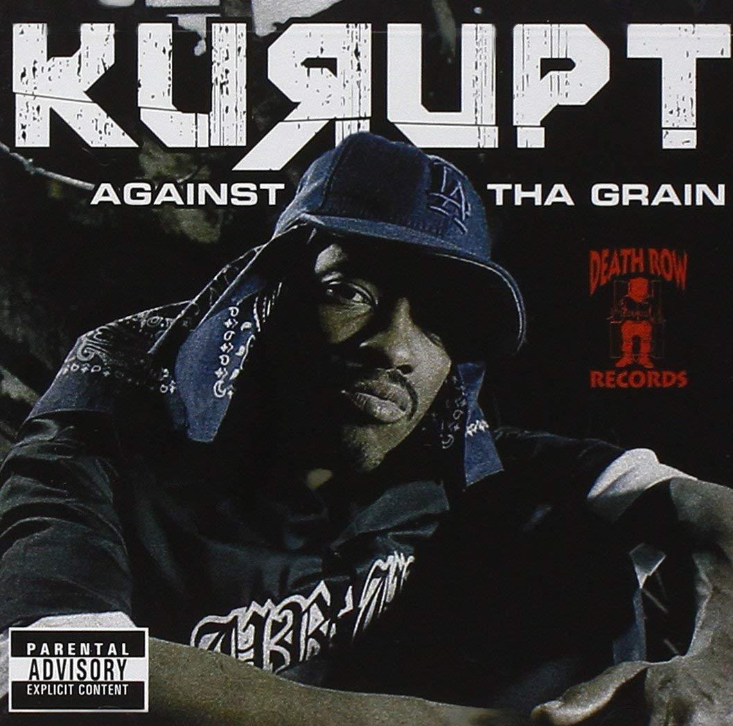 Kurupt - Against The Grain (Explicit Version) 2PAC M.O.P.