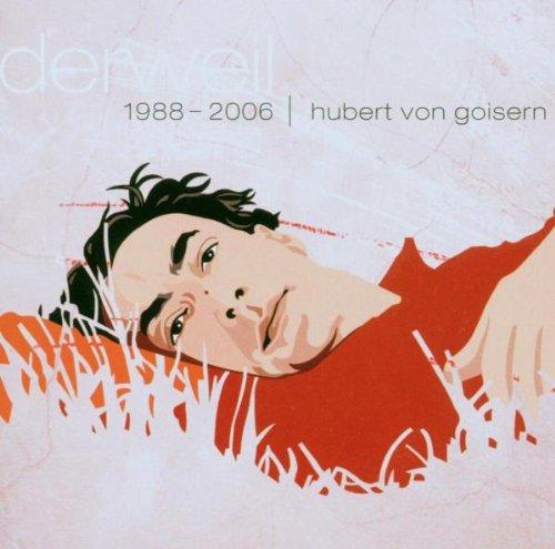 Goisern, Hubert von - Derweil 1988-2006