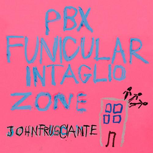 John Frusciante - Pbx Funicular Intaglio Zone