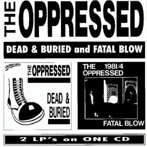 Oppressed - Dead & Buried / Fatal Blow