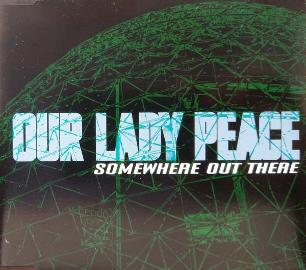 Our Lady Peace - Somewhere Out There