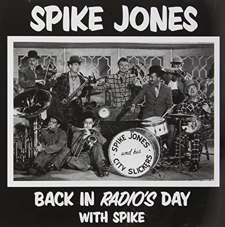 Jones, Spike - Back In Radio's Day With Spike