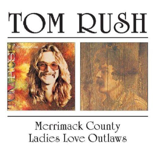 Rush, Tom - Merrimack County / Ladies Love Outlaws