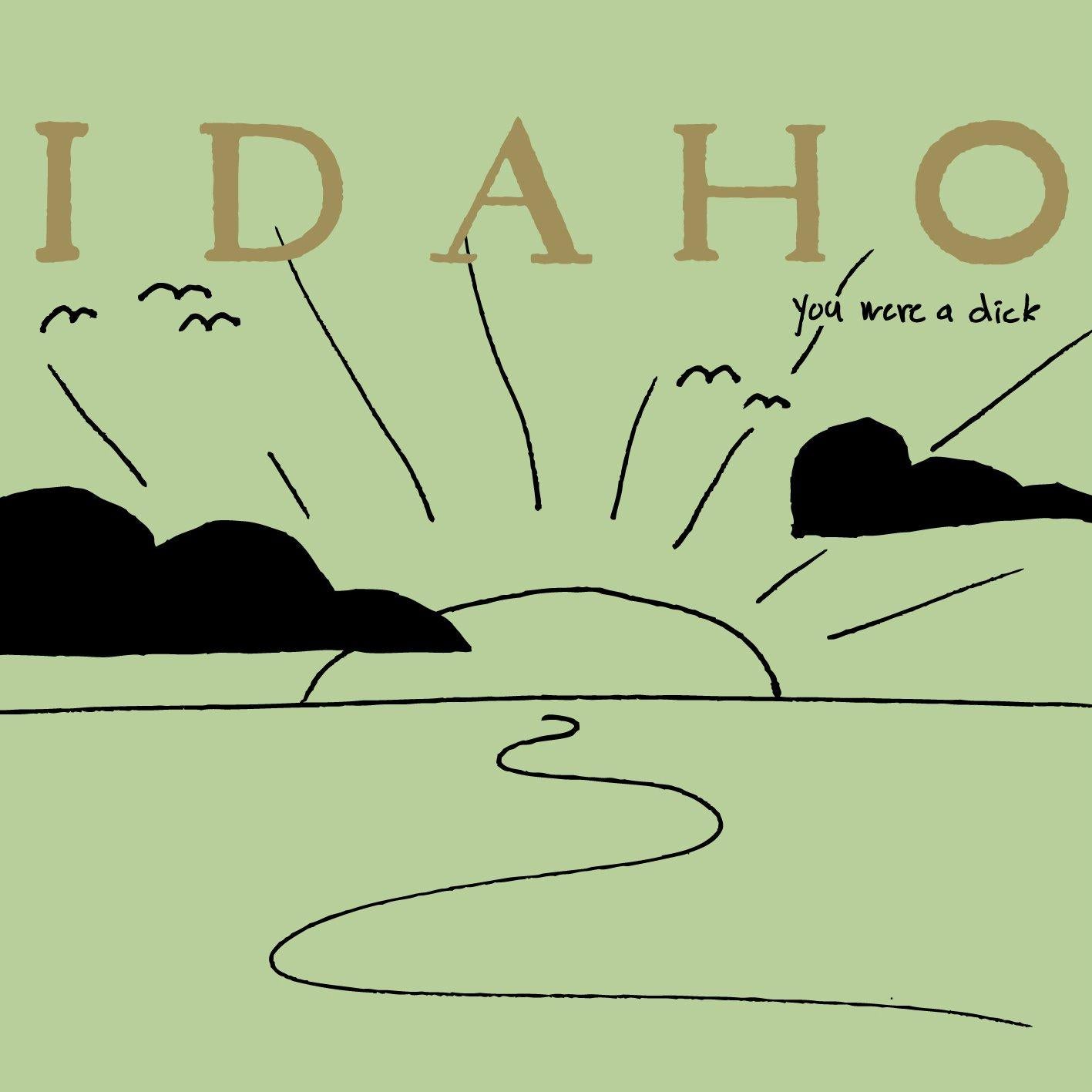 Idaho - You were a dick