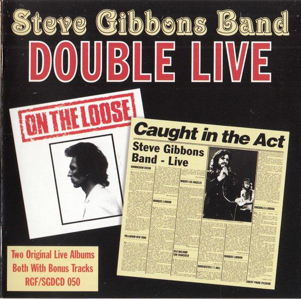 Steve Gibbons Band - Double Live (On The Loose/Caught In The Act)