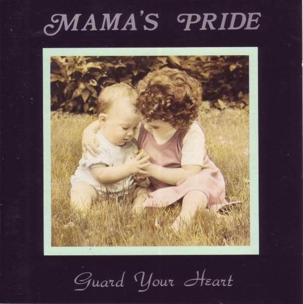 Mama's Pride - Guard Your Heart