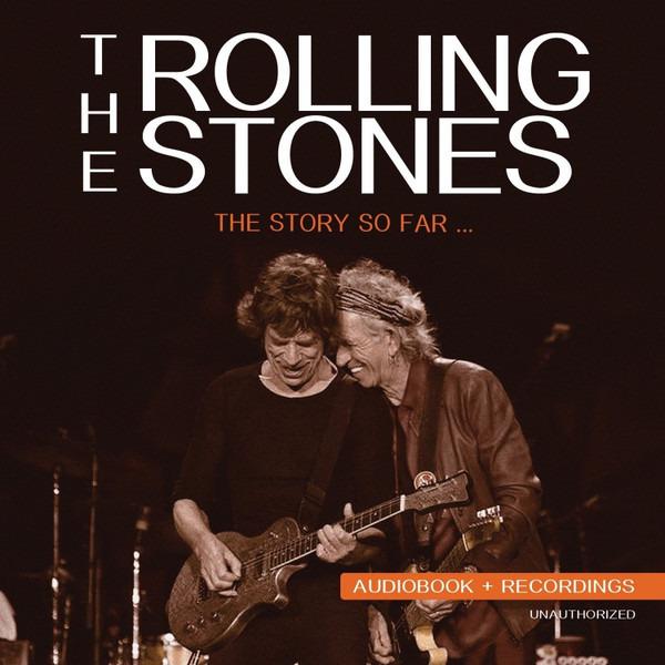Rolling Stones, The - The Story So Far UNAUTHORIZED