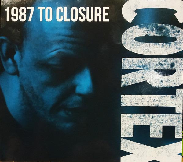 Cortex - 1987 To Closure