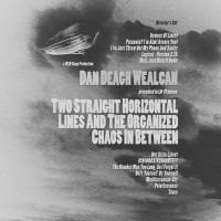 Wealcan, Dan Deagh - Two Straight Horizontal Lines And The Organized Chaos In Between: Director’s Cut