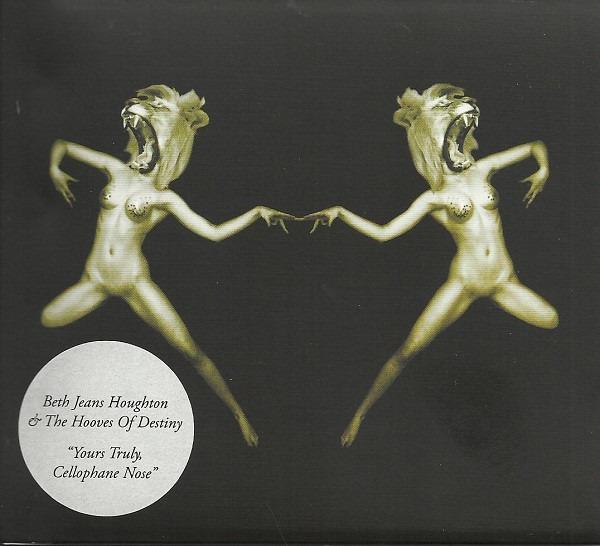 Houghton, Beth Jeans & The Hooves Of Destiny - Yours Truly, Cellophane Nose