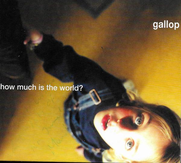 Gallop - How Much Is The World?