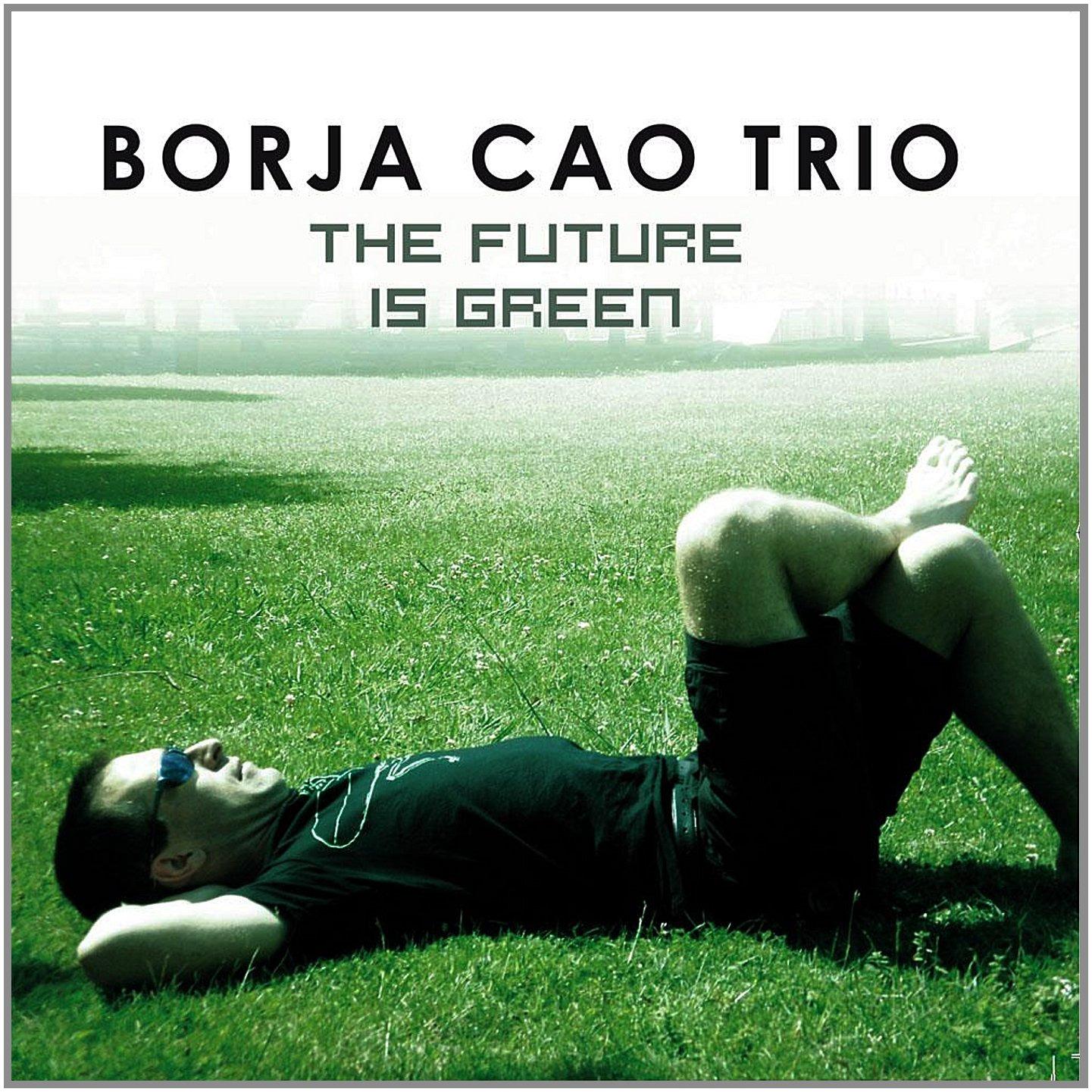 Borja Cao Trio - Future Is Green