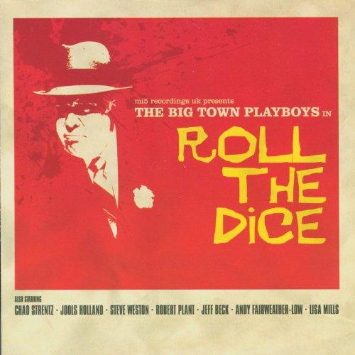 Big Town Playboys - Roll The Dice ROBERT PLANT JEFF BECK