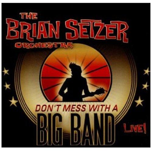 Brian Setzer Orchestra, the - Don't Mess With a Big Band - Live