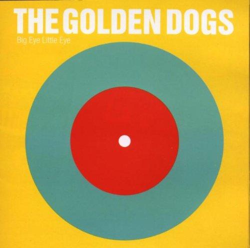 Golden Dogs, the - Big Eye Little Eye TRUE NORTH REC