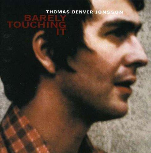 Jonsson, Thomas Denver - Barely Touching It