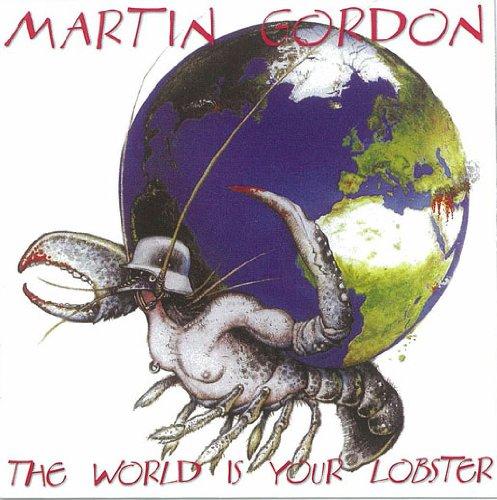 Gordon, Martin - The World Is My Lobster