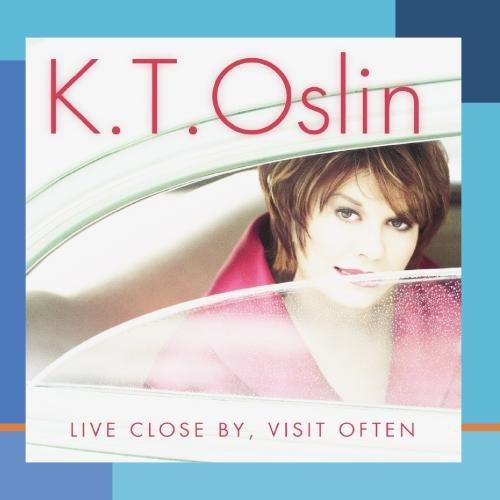 K.T. Oslin - Live Close By,Visit Often