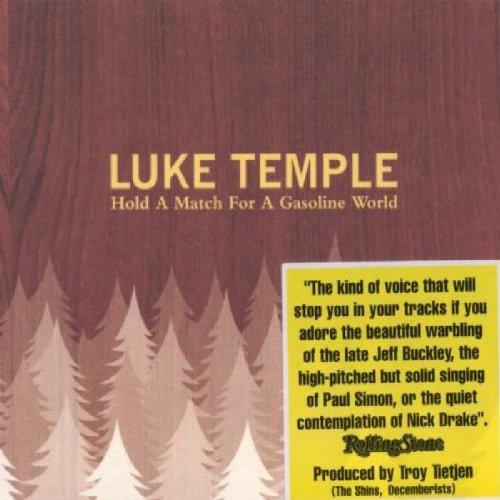 Temple, Luke - Hold A Match For A Gasoline World