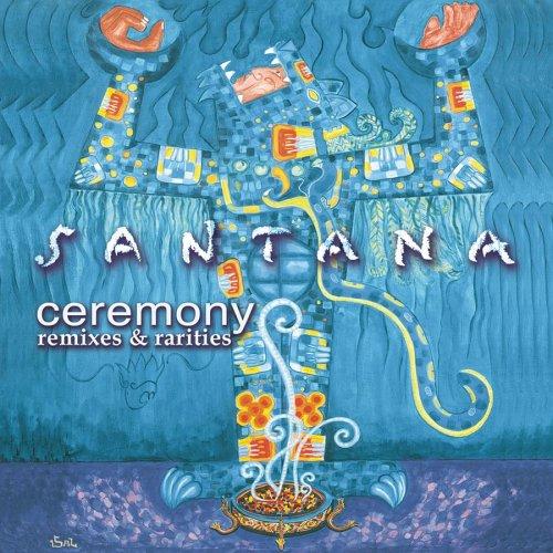 Santana - Ceremony:Remixes & Rarities